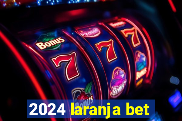 2024 laranja bet